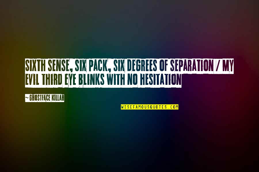 Six Degrees Of Separation Quotes By Ghostface Killah: Sixth sense, six pack, six degrees of separation