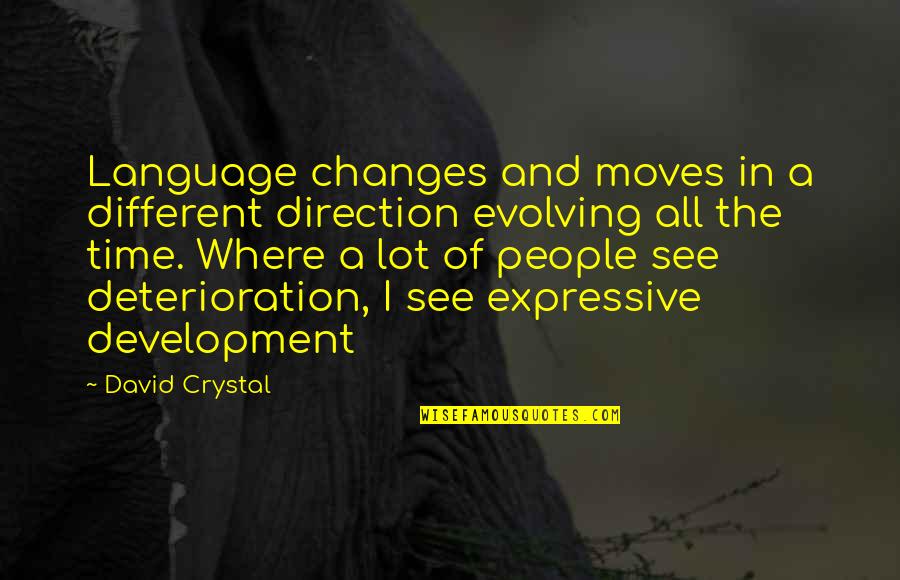 Six Four Three Quotes By David Crystal: Language changes and moves in a different direction