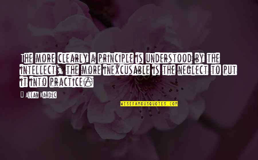 Six Month Anniversaries Quotes By Allan Kardec: The more clearly a principle is understood by