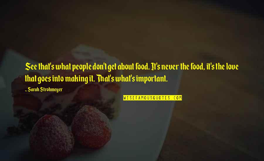 Six Month Death Anniversary Quotes By Sarah Strohmeyer: See that's what people don't get about food.