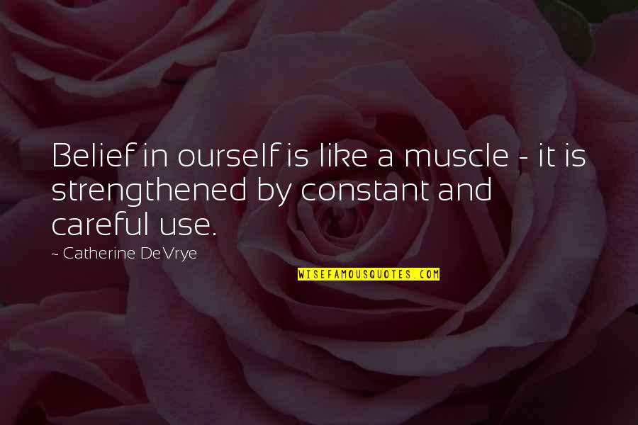 Six Packs Quotes By Catherine DeVrye: Belief in ourself is like a muscle -