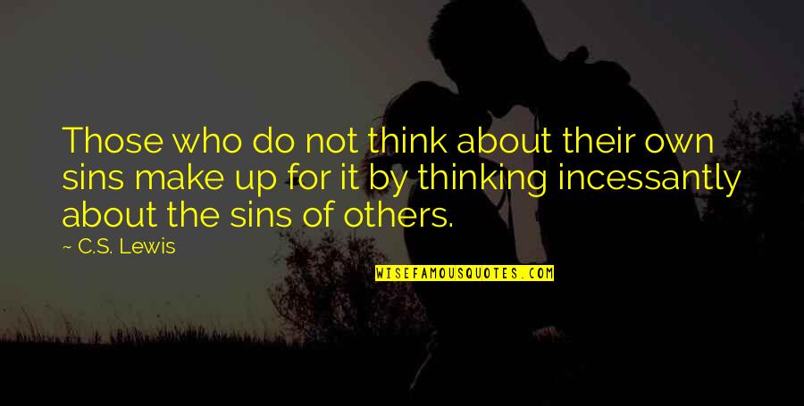 Six Siege Quotes By C.S. Lewis: Those who do not think about their own Six Siege Quotes By C.S. Lewis: Those who do not think about their own