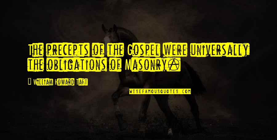 Six Video My Stepfather Quotes By William Howard Taft: The precepts of the Gospel were universally the Six Video My Stepfather Quotes By William Howard Taft: The precepts of the Gospel were universally the