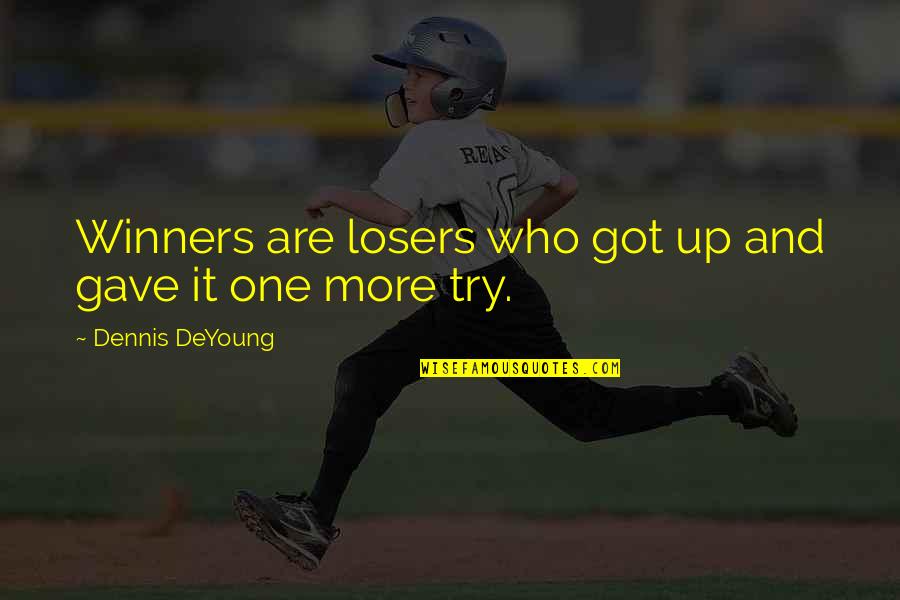 Six Word Bible Quotes By Dennis DeYoung: Winners are losers who got up and gave