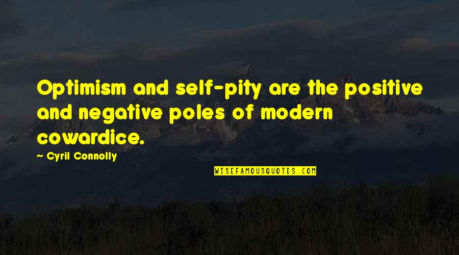 Six60 Song Quotes By Cyril Connolly: Optimism and self-pity are the positive and negative