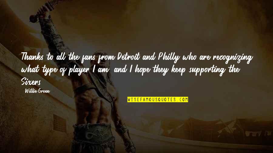 Sixers Quotes By Willie Green: Thanks to all the fans from Detroit and Sixers Quotes By Willie Green: Thanks to all the fans from Detroit and