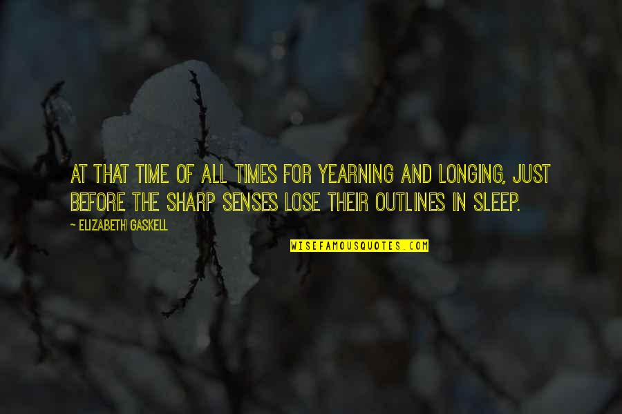 Sixgunluvr Quotes By Elizabeth Gaskell: At that time of all times for yearning