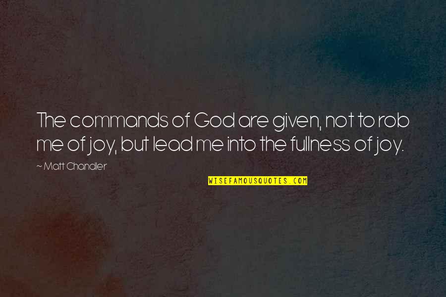 Sixpence In Her Shoe Quotes By Matt Chandler: The commands of God are given, not to