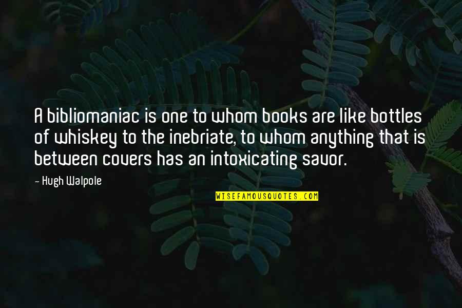 Sixpences Quotes By Hugh Walpole: A bibliomaniac is one to whom books are