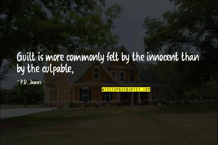 Sixpences Quotes By P.D. James: Guilt is more commonly felt by the innocent
