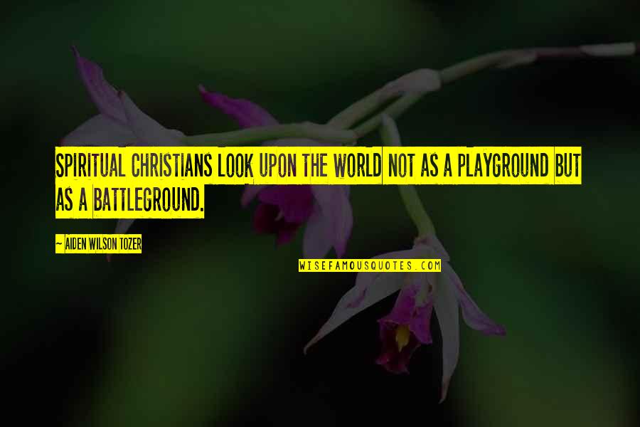 Sixpense Quotes By Aiden Wilson Tozer: Spiritual Christians look upon the world not as Sixpense Quotes By Aiden Wilson Tozer: Spiritual Christians look upon the world not as