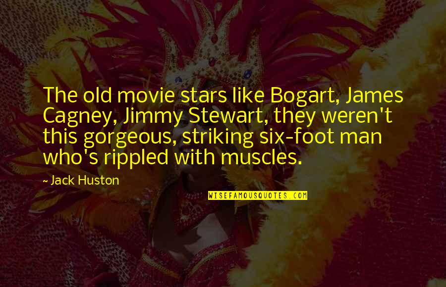 Six's Quotes By Jack Huston: The old movie stars like Bogart, James Cagney,