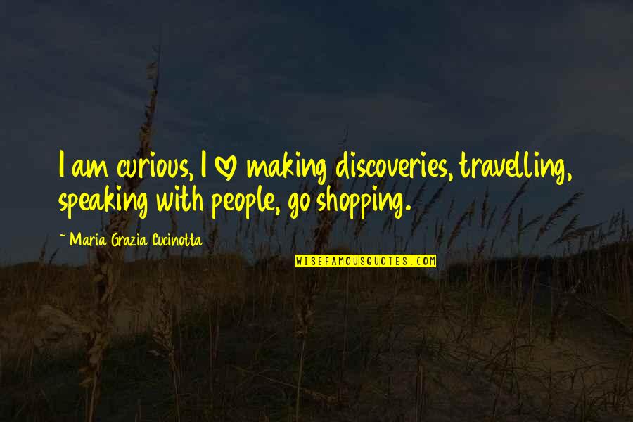 Sixteenth Birthday Card Quotes By Maria Grazia Cucinotta: I am curious, I love making discoveries, travelling,