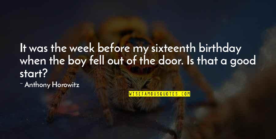 Sixteenth Birthday Quotes By Anthony Horowitz: It was the week before my sixteenth birthday