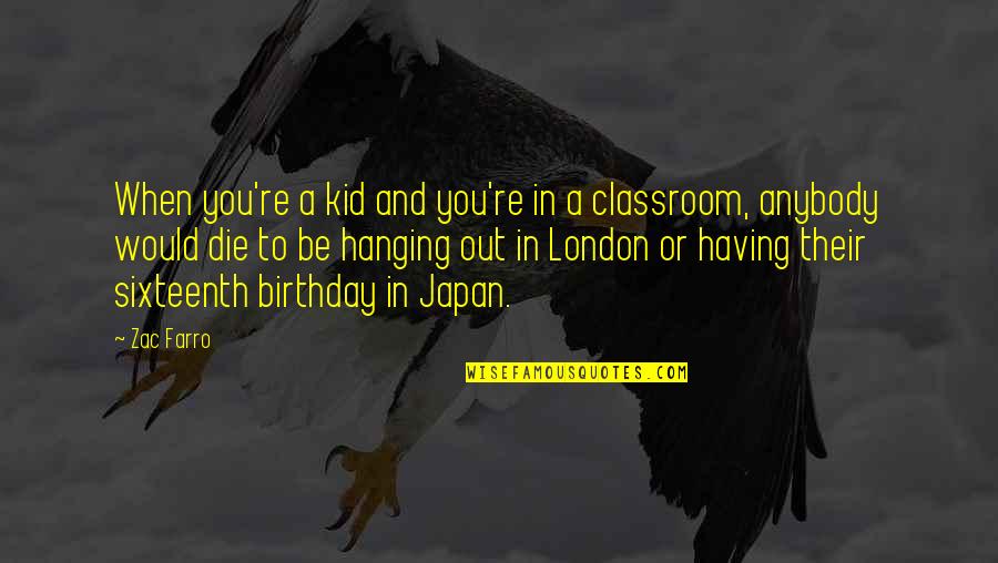 Sixteenth Birthday Quotes By Zac Farro: When you're a kid and you're in a