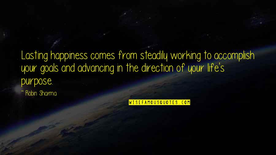 Sixteenth Chapel Quotes By Robin Sharma: Lasting happiness comes from steadily working to accomplish Sixteenth Chapel Quotes By Robin Sharma: Lasting happiness comes from steadily working to accomplish