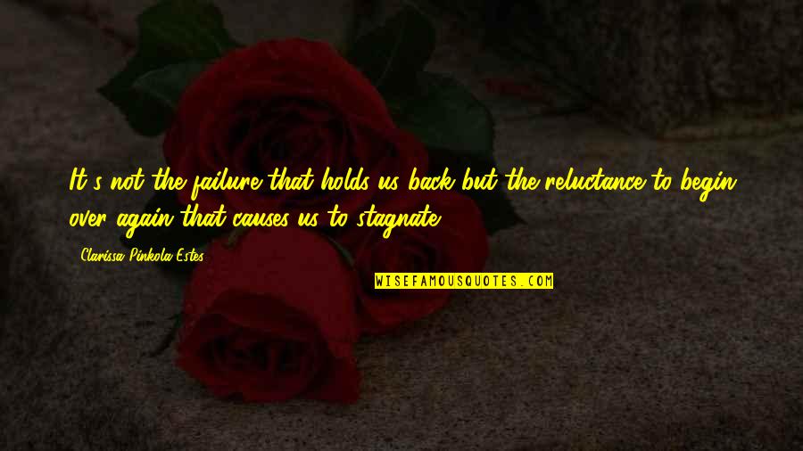 Sixteenth Rest Quotes By Clarissa Pinkola Estes: It's not the failure that holds us back