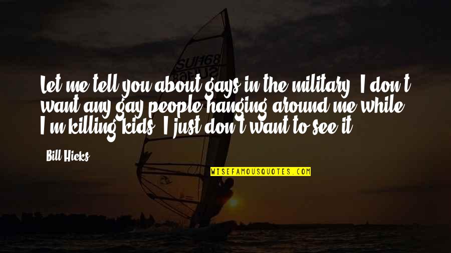 Sixten Korkman Quotes By Bill Hicks: Let me tell you about gays in the