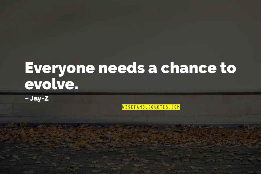 Sixten Korkman Quotes By Jay-Z: Everyone needs a chance to evolve.