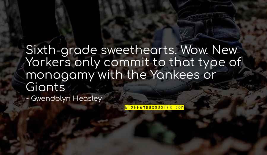 Sixth Grade Quotes By Gwendolyn Heasley: Sixth-grade sweethearts. Wow. New Yorkers only commit to