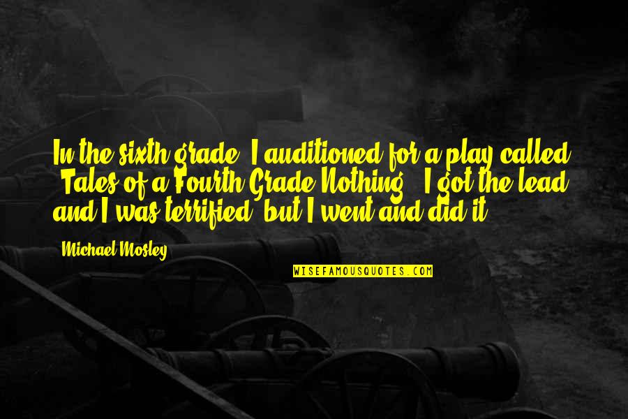 Sixth Grade Quotes By Michael Mosley: In the sixth grade, I auditioned for a