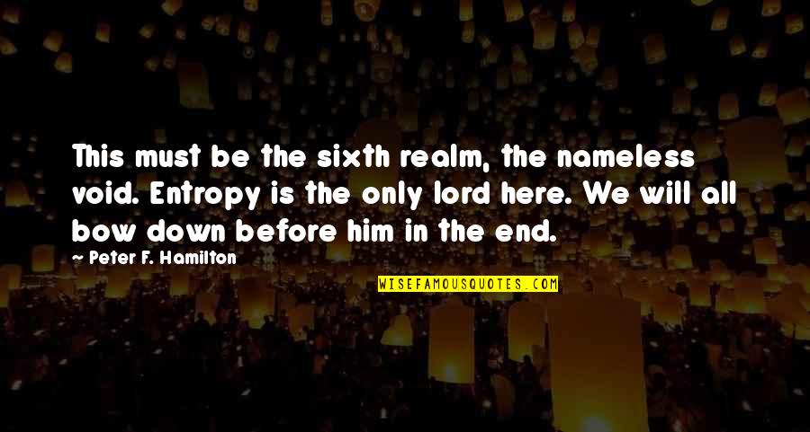 Sixth Quotes By Peter F. Hamilton: This must be the sixth realm, the nameless