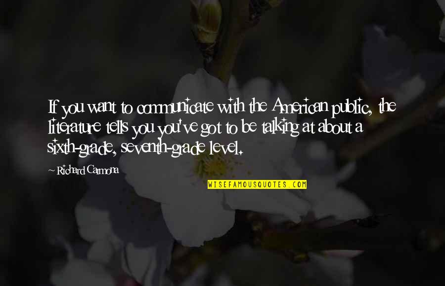 Sixth Quotes By Richard Carmona: If you want to communicate with the American