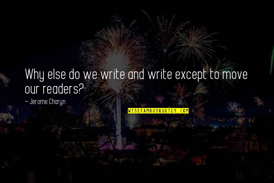 Sixth Sense Funny Quotes By Jerome Charyn: Why else do we write and write except Sixth Sense Funny Quotes By Jerome Charyn: Why else do we write and write except