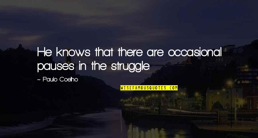 Sixth Sense Motivating Quotes By Paulo Coelho: He knows that there are occasional pauses in Sixth Sense Motivating Quotes By Paulo Coelho: He knows that there are occasional pauses in