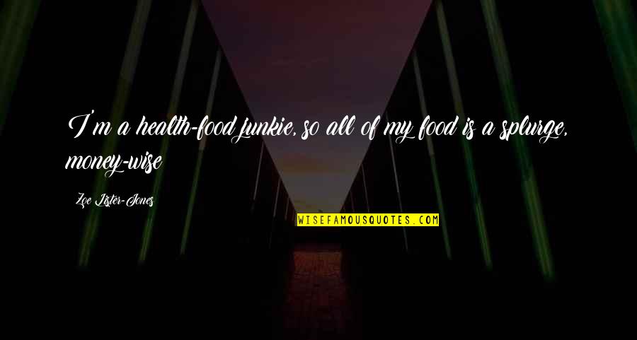Sixth Sense Motivating Quotes By Zoe Lister-Jones: I'm a health-food junkie, so all of my Sixth Sense Motivating Quotes By Zoe Lister-Jones: I'm a health-food junkie, so all of my