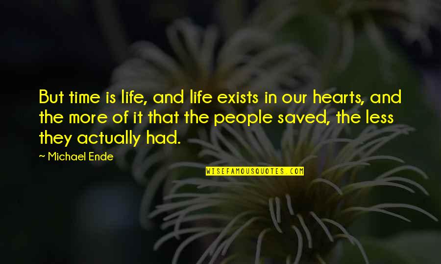 Sixties And Seventies Rock Music Quotes By Michael Ende: But time is life, and life exists in Sixties And Seventies Rock Music Quotes By Michael Ende: But time is life, and life exists in