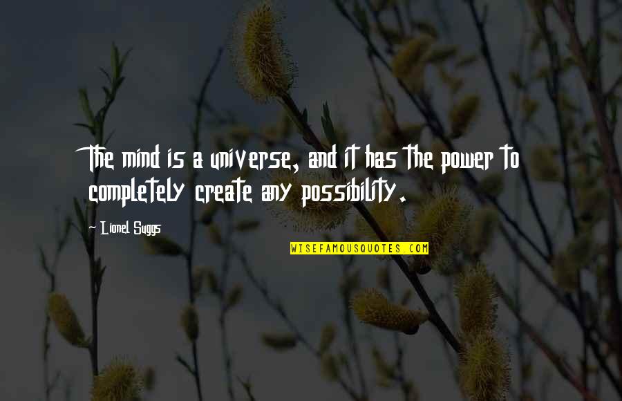 Sixties Birthday Quotes By Lionel Suggs: The mind is a universe, and it has