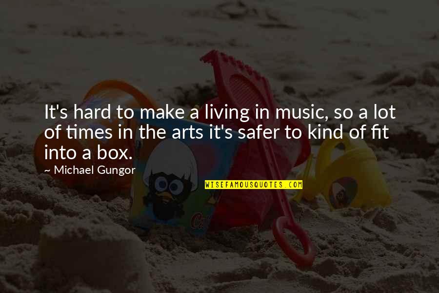 Sixties Birthday Quotes By Michael Gungor: It's hard to make a living in music,