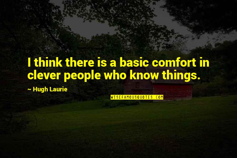 Sixties Hippie Quotes By Hugh Laurie: I think there is a basic comfort in