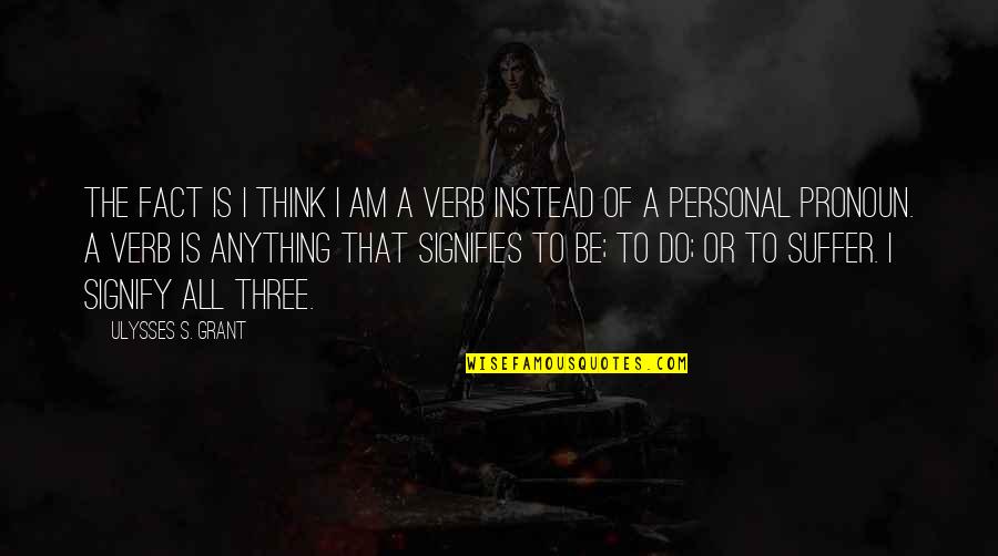 Sixto Paz Quotes By Ulysses S. Grant: The fact is I think I am a Sixto Paz Quotes By Ulysses S. Grant: The fact is I think I am a