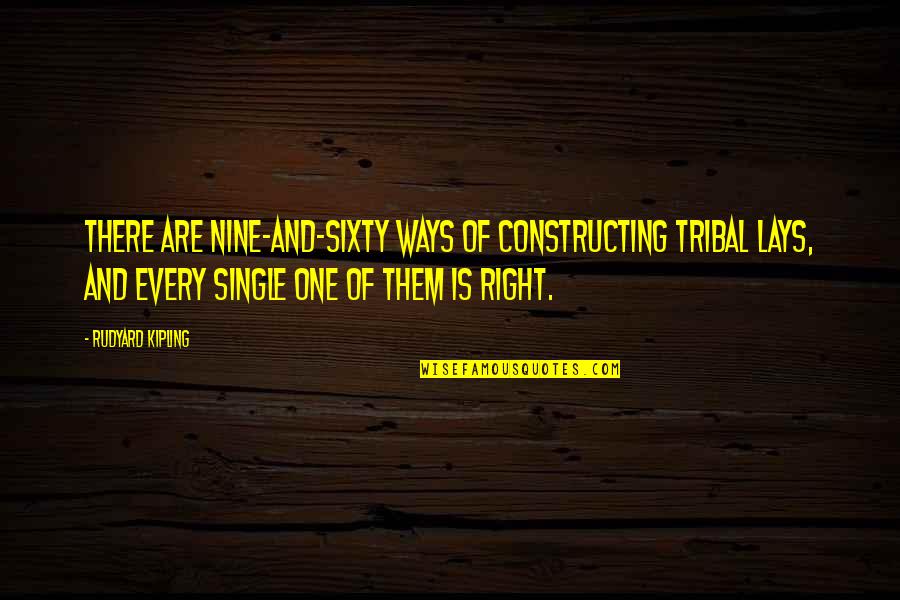 Sixty Nine Quotes By Rudyard Kipling: There are nine-and-sixty ways of constructing tribal lays,