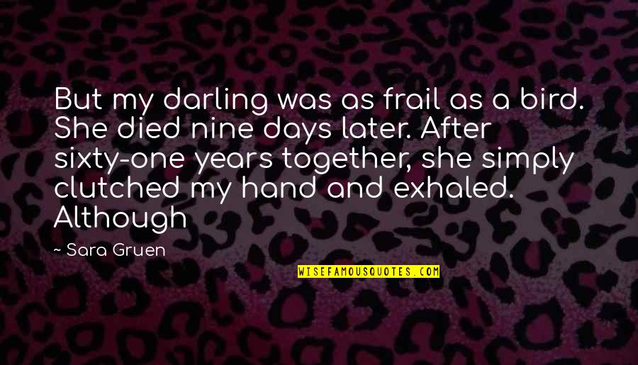 Sixty Nine Quotes By Sara Gruen: But my darling was as frail as a