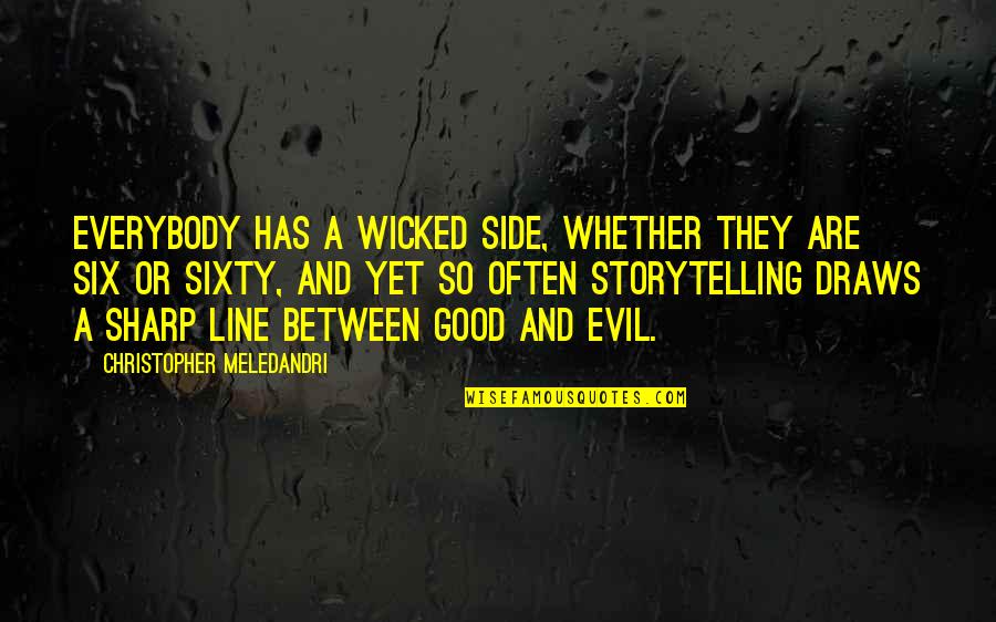 Sixty Six Quotes By Christopher Meledandri: Everybody has a wicked side, whether they are