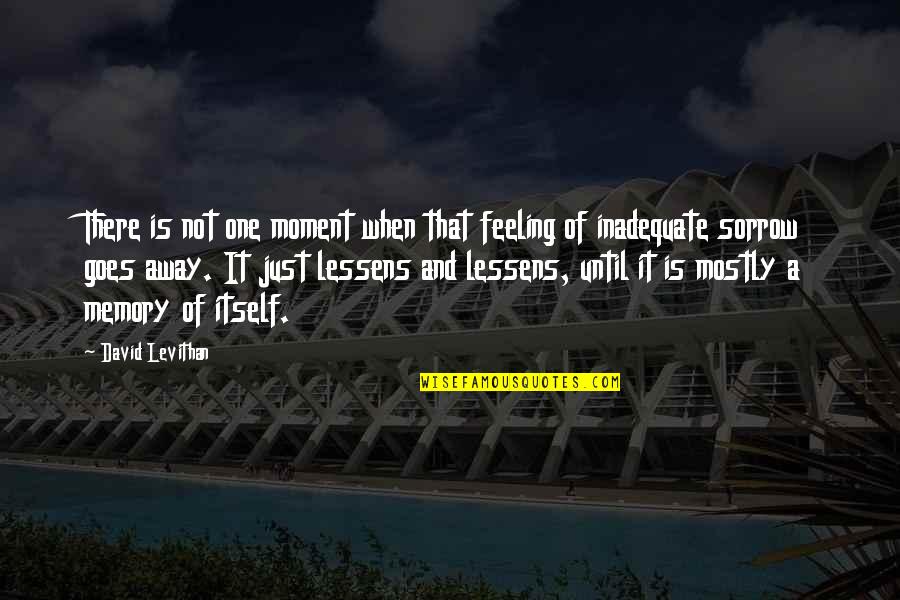 Sixty Six Quotes By David Levithan: There is not one moment when that feeling