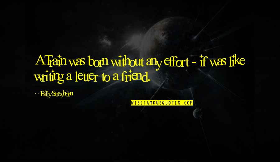 Siya Rapper Quotes By Billy Strayhorn: A Train was born without any effort -