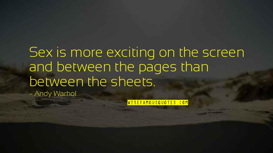 Siyasi Parti Quotes By Andy Warhol: Sex is more exciting on the screen and