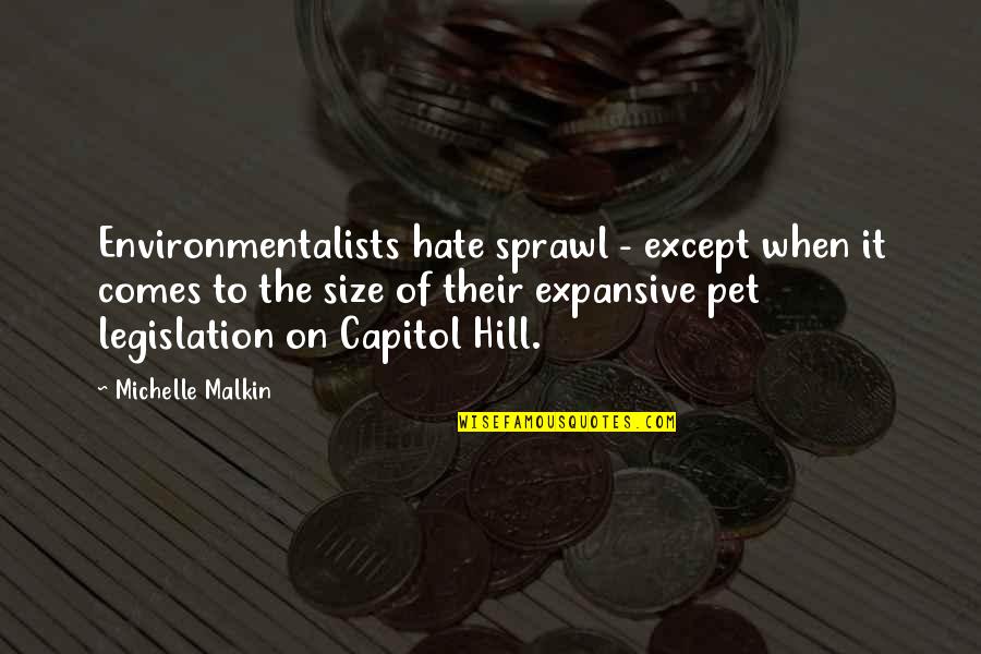 Size It Quotes By Michelle Malkin: Environmentalists hate sprawl - except when it comes