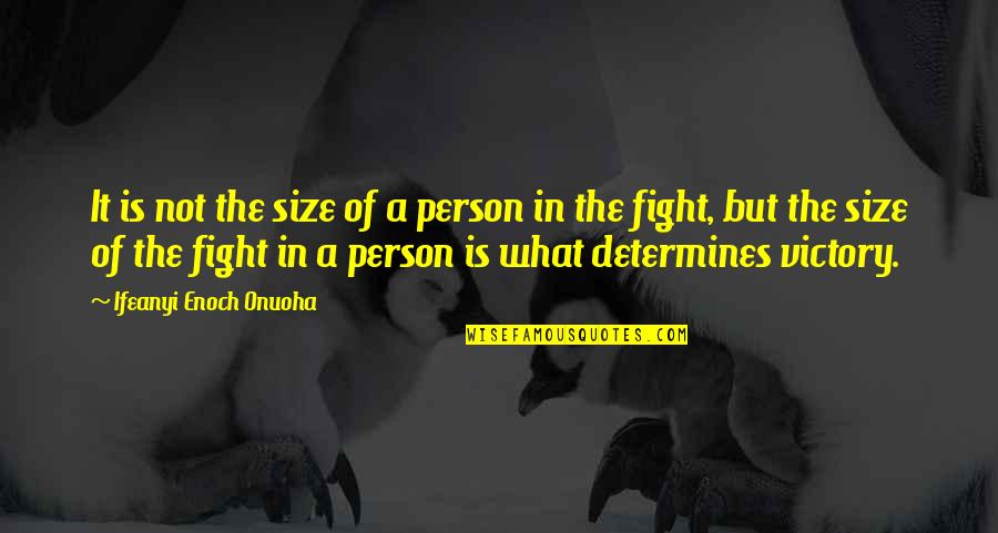 Size Quotes And Quotes By Ifeanyi Enoch Onuoha: It is not the size of a person