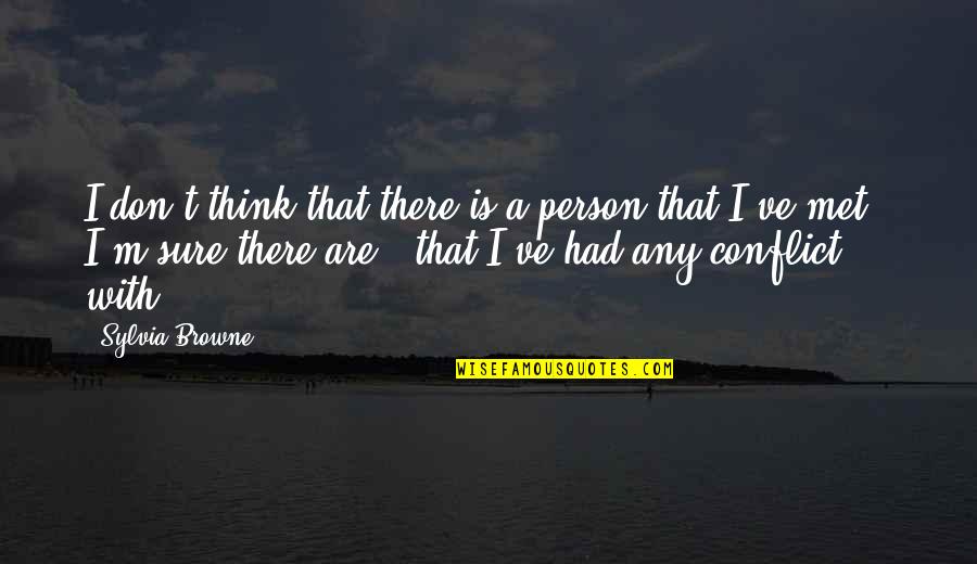 Size Quotes And Quotes By Sylvia Browne: I don't think that there is a person