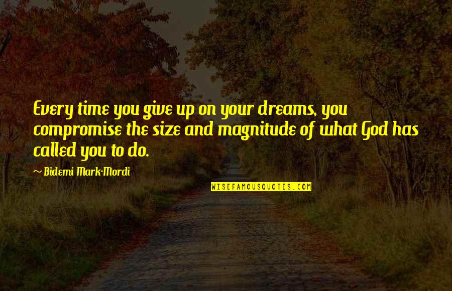 Size Up Quotes By Bidemi Mark-Mordi: Every time you give up on your dreams,
