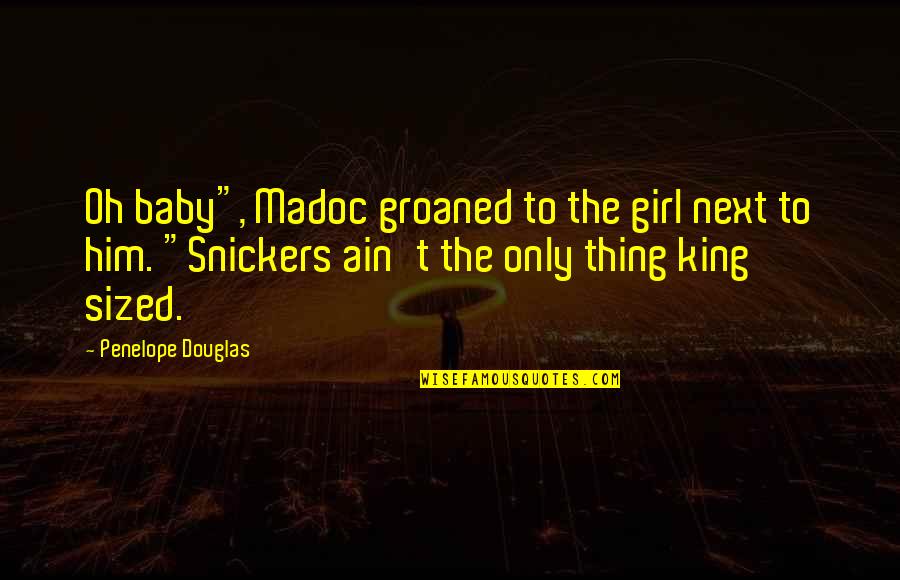 Sized Quotes By Penelope Douglas: Oh baby", Madoc groaned to the girl next