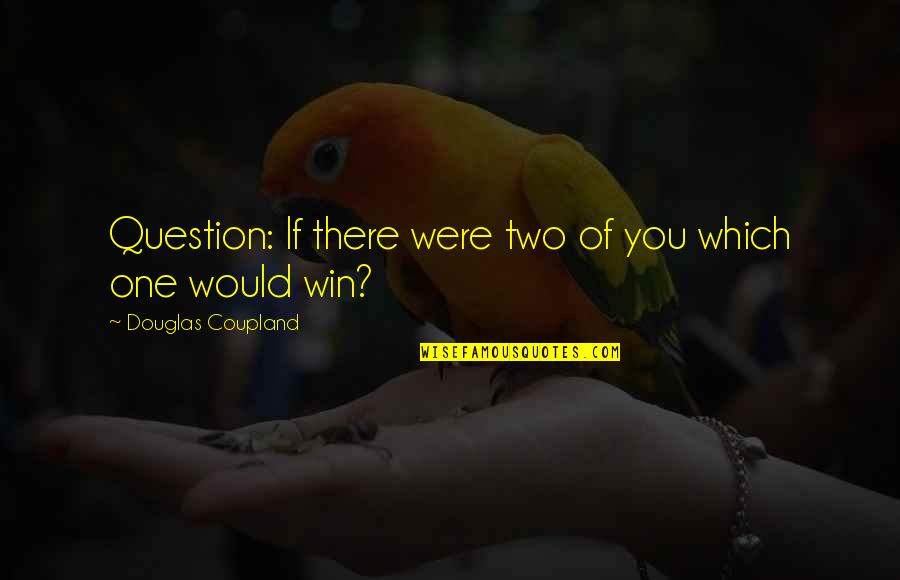 Sizeism Cartoon Quotes By Douglas Coupland: Question: If there were two of you which Sizeism Cartoon Quotes By Douglas Coupland: Question: If there were two of you which