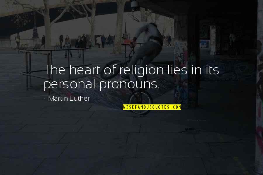 Sizeism In The United Quotes By Martin Luther: The heart of religion lies in its personal