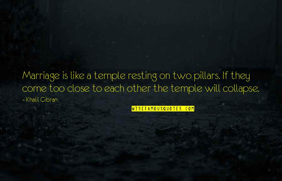 Sizewise Ellis Quotes By Khalil Gibran: Marriage is like a temple resting on two Sizewise Ellis Quotes By Khalil Gibran: Marriage is like a temple resting on two