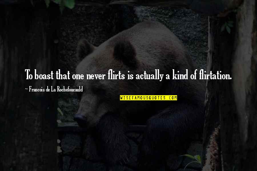 Sizewise Quotes By Francois De La Rochefoucauld: To boast that one never flirts is actually Sizewise Quotes By Francois De La Rochefoucauld: To boast that one never flirts is actually